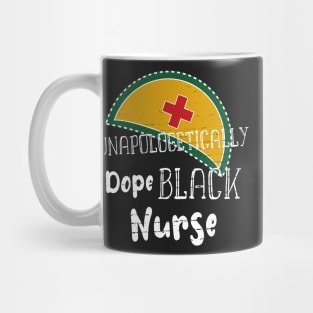 unapologetically dope black nurse - African American Nurse Gift Mug